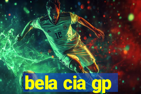 bela cia gp